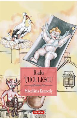 Macelaria Kennedy – Radu Tuculescu – Carti Literatura Romana