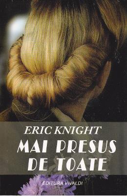 Mai presus de toate – Eric Knight – Romane de dragoste, Carti romantice