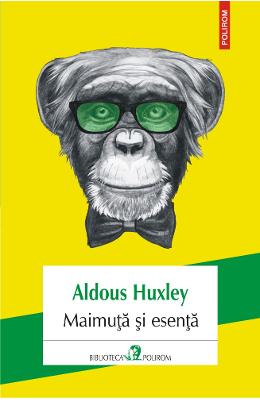 Maimuta si esenta – Aldous Huxley – Literatura Universala