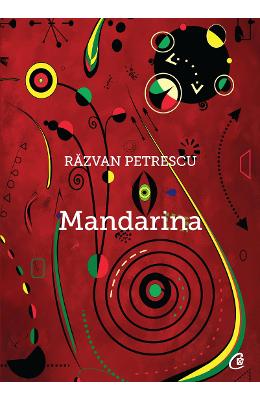 Mandarina – Razvan Petrescu – Carti Literatura Romana