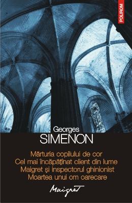 Marturia copilului de cor. Cel mai incapatanat client din lume - Georges Simenon