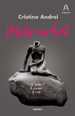 Matriarhat – Cristina Andrei – Carti Literatura Romana