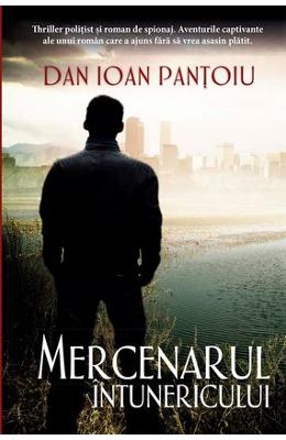 Mercenarul intunericului – Dan Ioan Pantoiu – Carti Literatura Romana