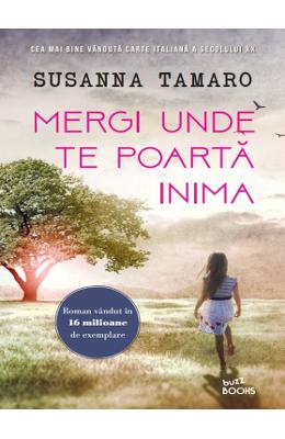 Mergi unde te poarta inima – Susanna Tamaro – Literatura Universala