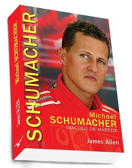 Michael Schumacher. Dincolo de maretie | James Allen – Carti Biografii, memorii, jurnale