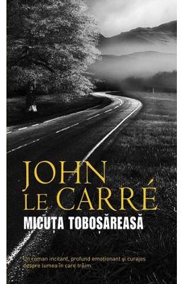 Micuta tobosareasa – John Le Carre – Carti thriller