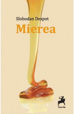 Mierea – Slobodan Despot – Carti Literatura Romana