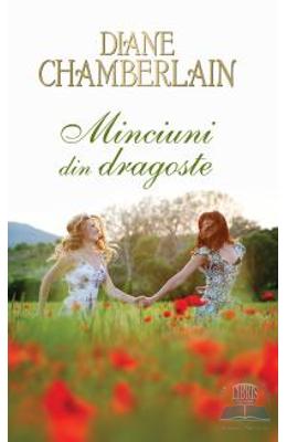 Minciuni din dragoste – Diane Chamberlain – Romane de dragoste, Carti romantice