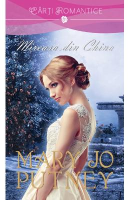 Mireasa din China – Mary Jo Putney – Romane de dragoste, Carti romantice