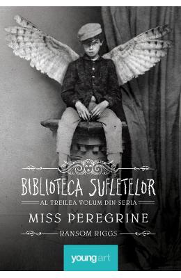 Miss Peregrine 3. Biblioteca sufletelor – Ransom Riggs – Carti pentru adolescenti, Young Adult