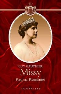 Missy. Regina Romaniei | Guy Gautier – Carti Biografii, memorii, jurnale