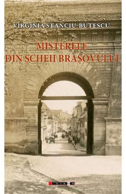 Misterele din Scheii Brasovului – Virginia Stanciu-Butescu – Carti Literatura Romana