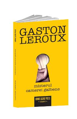 Misterul Camerei galbene – Gaston Leroux – Literatura Universala