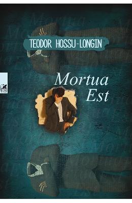 Mortua Est – Teodor Hossu-Longin – Carti Literatura Romana