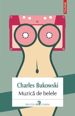 Muzica de belele - Charles Bukowski