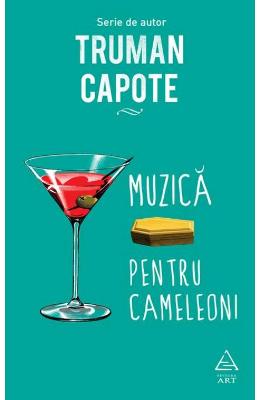 Muzica pentru cameleoni - Truman Capote