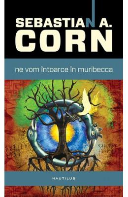 Ne vom intoarce in muribecca – Sebastian A. Corn – SF & Fantasy