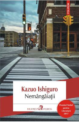 Nemangaiatii – Kazuo Ishiguro – Literatura Universala