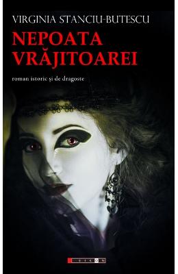 Nepoata vrajitoarei – Virginia Stanciu-Butescu – Carti Literatura Romana