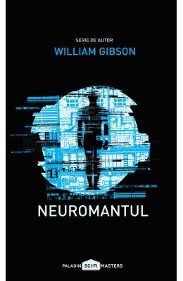 Neuromantul – William Gibson – Literatura Universala