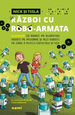 Nick si Tesla in razboi cu robo-armata – “”Science Bob”” Pflugfelder, Steve Hockensmith – Literatura Universala