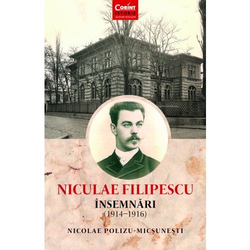 Niculae Filipescu. Insemnari (1914 – 1916) | Nicolae Polizu-Micsunesti – Carti Biografii, memorii, jurnale