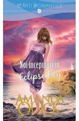 Noi inceputuri in Eclipse Bay - Amanda Quick