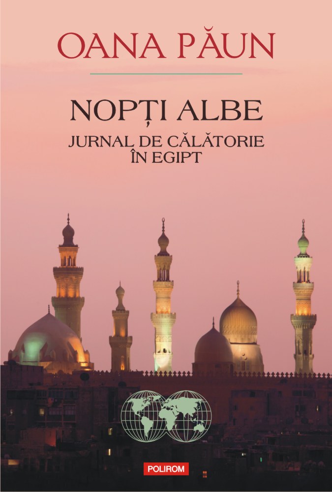 Nopti albe. Jurnal de calatorie in Egipt | Oana Paun