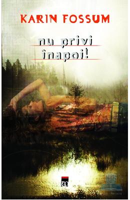 Nu privi inapoi! – Karin Fossum – Carti thriller