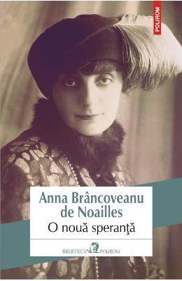 O noua speranta – Anna Brancoveanu De Noailles – Romane de dragoste, Carti romantice