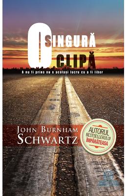 O singura clipa - John Burnham Schwartz