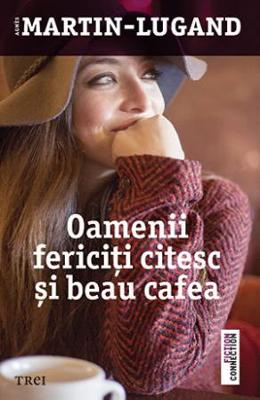 Oamenii fericiti citesc si beau cafea – Agnes Martin-Lugand – Romane de dragoste, Carti romantice