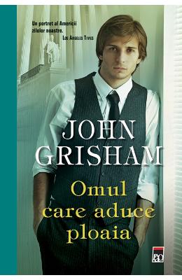 Omul care aduce ploaia ed.2014 – John Grisham – Carti thriller