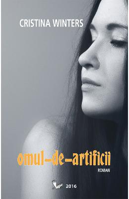 Omul-de-artificii – Cristina Winters – Carti Literatura Romana