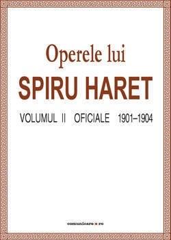 Operele lui Spiru Haret Vol. II – Oficiale 1901-1904 | Spiru Haret – Carti Biografii, memorii, jurnale