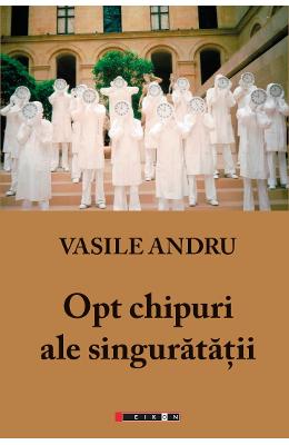 Opt chipuri ale singuratatii - Vasile Andru