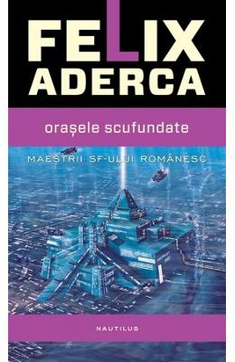 Orasele scufundate - Felix Aderca