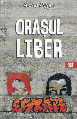 Orasul liber – Marius Pitigoi – Carti Literatura Romana