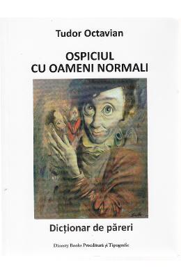 Ospiciul cu oameni normali – Tudor Octavian – Carti Literatura Romana