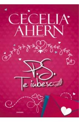 P.S. Te iubesc – Cecelia Ahern – Romane de dragoste, Carti romantice