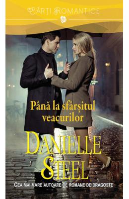 Pana la sfarsitul veacurilor – Danielle Steel – Romane de dragoste, Carti romantice