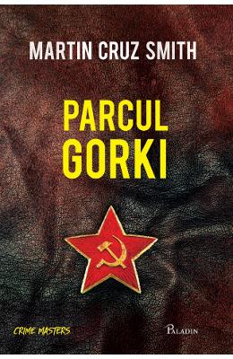 Parcul Gorki – Martin Cruz Smith – Carti thriller