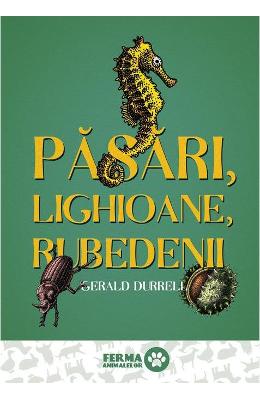 Pasari, lighioane, rubedenii – Gerald Durrell – Literatura Universala