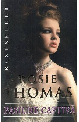 Pasiune Captiva – Rosie Thomas – Romane de dragoste, Carti romantice