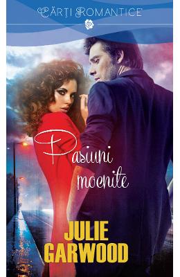 Pasiuni mocnite – Julie Garwood – Romane de dragoste, Carti romantice