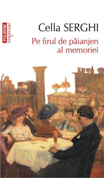 Pe firul de paianjen al memoriei | Cella Serghi – Carti Biografii, memorii, jurnale