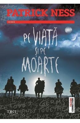 Pe viata si pe moarte – Patrick Ness – Carti thriller