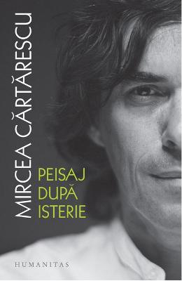 Peisaj dupa isterie – Mircea Cartarescu – Carti Literatura Romana