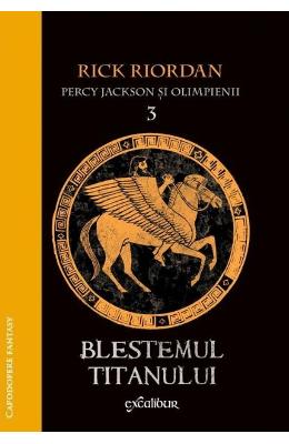 Percy Jackson si Olimpienii 3: Blestemul Titanului - Rick Riordan