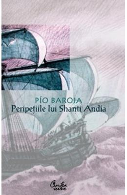 Peripetiile lui Shanti Andia - Pio Baroja